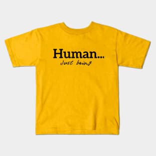 Human...just being simple black Kids T-Shirt